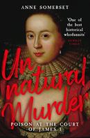   Unnatural Murder: Poison In The Court Of James I