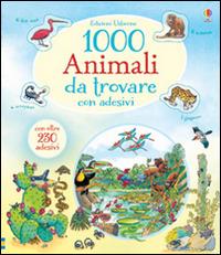 1000 animali da trovare. Con adesivi. Ediz. illustrata - Gillian Doherty, Teri Gower - Libro Usborne 2016 | Libraccio.it