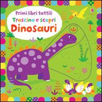 Dinosauri. Ediz. illustrata - Fiona Watt, Stella Baggott - Libro Usborne 2016, Primi libri tattili. Trascina e scopri | Libraccio.it