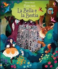 La Bella e la Bestia. Ediz. illustrata - Anna Milbourne - Libro Usborne 2017, Fiabe cucù | Libraccio.it