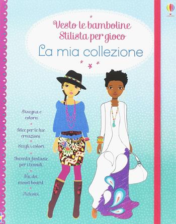 La mia collezione. Vesto le bamboline. Con adesivi. Ediz. illustrata - Fiona Watt, Stella Baggott - Libro Usborne 2017 | Libraccio.it