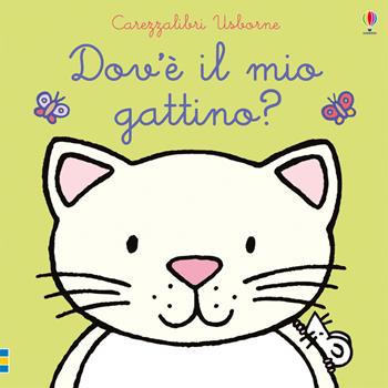 Dov'è il mio gattino? Ediz. a colori - Fiona Watt - Libro Usborne 2018, Carezzalibri | Libraccio.it