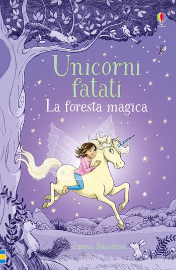 La foresta magica - Zanna Davidson - Libro Usborne 2019, Unicorni fatati | Libraccio.it