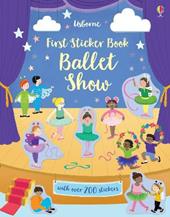 Ballet Show. First sticker book. Con adesivi. Ediz. a colori
