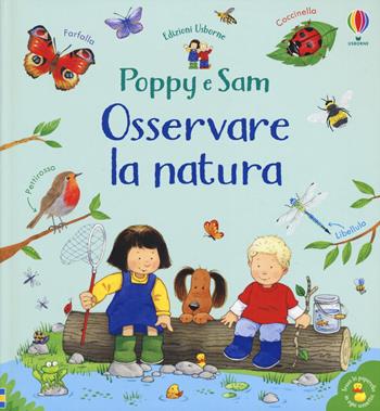Osservare la natura. Poppy e Sam. Ediz. a colori - Sam Taplin - Libro Usborne 2020, Cercatrova | Libraccio.it
