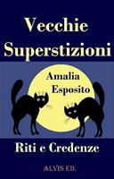   Vecchie Superstizioni - Riti e Credenze