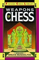   Weapons of Chess: An Omnibus of Chess Strategies
