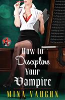   How to Discipline Your Vampire