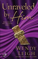   Unraveled by Him