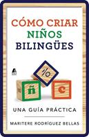 Como criar ninos bilingues (Raising Bilingual Children Spanish edition)