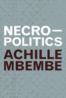 Necropolitics - Achille Mbembe - Libro Duke University Press, Theory in Forms | Libraccio.it