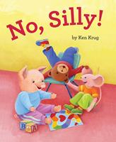   No, Silly!