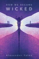   How We Became Wicked