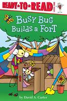   Busy Bug Builds a Fort