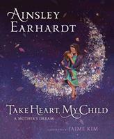   Take Heart, My Child