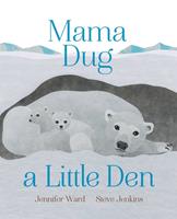   Mama Dug a Little Den