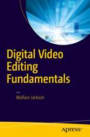   Digital Video Editing Fundamentals