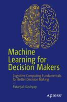   Machine Learning for Decision Makers