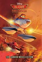 Planes: Fire & Rescue The Junior Novelization (Disney Planes: Fire & Rescue)