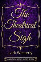   The Theatrical Sigh