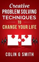   Creative Problem Solving Techniques To Change Your Life