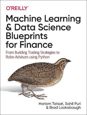 Machine Learning and Data Science Blueprints for Finance - Hariom Tatsat, Sahil Puri, Brad Lookabaugh - Libro O'Reilly Media | Libraccio.it