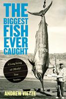   Biggest Fish Ever Caught