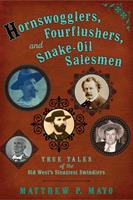   Hornswogglers, Fourflushers & Snake-Oil Salesmen