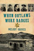   When Outlaws Wore Badges