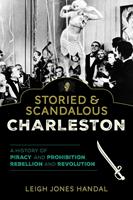   Storied & Scandalous Charleston