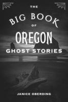   The Big Book of Oregon Ghost Stories
