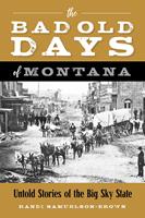   Bad Old Days of Montana