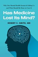   Has Medicine Lost Its Mind?