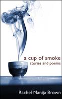   A Cup of Smoke: stories and poems