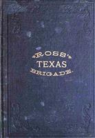   Ross'Texas Brigade: The Texas Rangers & Cavalry In The Civil War
