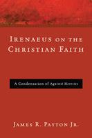   Irenaeus on the Christian Faith