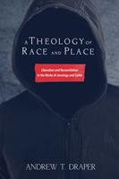   A Theology of Race and Place