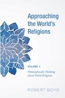   Approaching the World&rsquo;s Religions, Volume 1