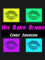   His Bank Bimbo