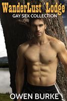 The WanderLust Lodge Gay Sex Collection (M/M Erotica Bundle)