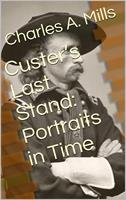   Custer’s Last Stand: Portraits in Time