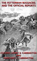  The Fetterman Massacre; And The Official Reports