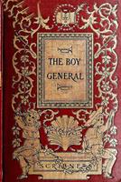  The Boy General: The Story of the Life of Major-General George A. Custer As Told By Elizabeth B. Custer In "Tenting On The Plains," "Following The Guidon," And "Boots And Saddles