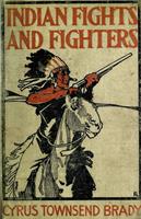   Indian Fights & Fighters: Campaigns of Generals Custer, Miles, Crook, Terry, & Sheridan with the Sioux
