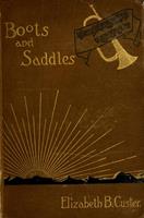   "Boots And Saddles" Or Life In Dakota With General Custer