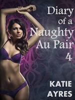 Diary of a Naughty Au Pair Pt. 4