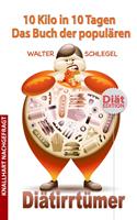   10 Kilo in 10 Tagen - Das Buch der populären Diätirrtümer