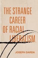   The Strange Career of Racial Liberalism