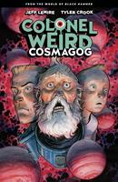   Colonel Weird: Cosmagog--From the World of Black Hammer