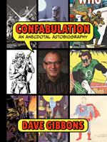   Confabulation: An Anecdotal Autobiography by Dave Gibbons
